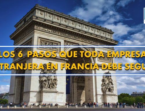 Los 6 pasos que toda empresa extranjera en Francia debe seguir