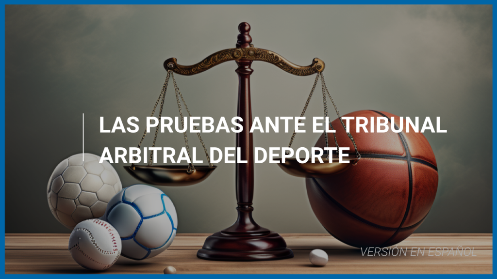 Las pruebas ante el Tribunal Arbitral del Deporte (TAS)