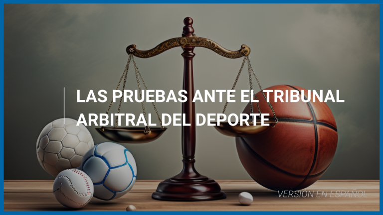 Las pruebas ante el Tribunal Arbitral del Deporte (TAS)