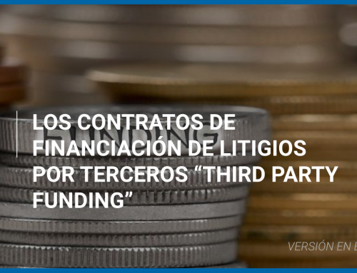 Los contratos de financiación de litigios por terceros «Third Party Funding »