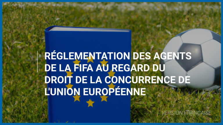 Réglementation des agents de la FIFA au regard du droit de la concurrence de l&rsquo;Union européenne