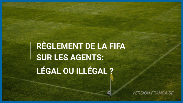 Règlement de la FIFA sur les agents de football : légal ou illégal ?