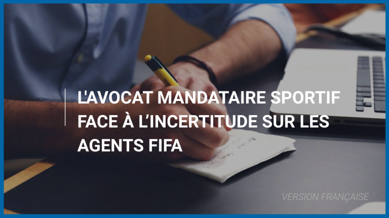 L&rsquo;avocat mandataire sportif face à l&rsquo;incertitude sur les agents FIFA