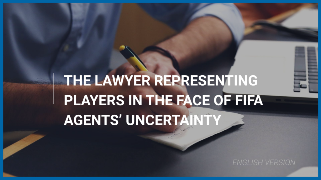 The lawyer representing players in the face of FIFA agents’ uncertainty