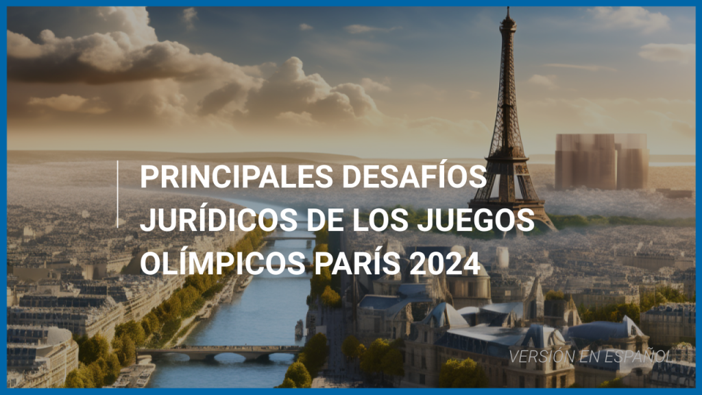 Principales desafíos jurídicos de los Juegos Olímpicos París 2024