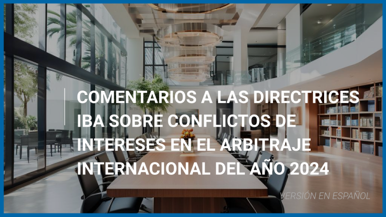 Comentarios a las Directrices IBA sobre Conflictos de Intereses en el Arbitraje Internacional 2024