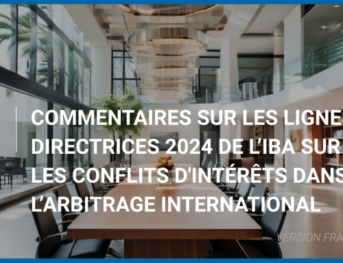 Commentaires sur les lignes directrices 2024 de l’IBA sur les conflits d’intérêts dans l’arbitrage international