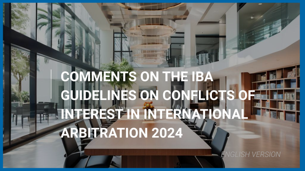 Comments on the IBA Guidelines on Conflicts of Interest in International Arbitration 2024