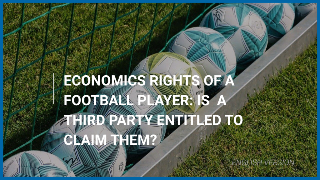 Economic rights of a football player: is a third party entitled to claim them?