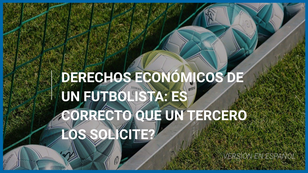 Derechos Económicos de un futbolista: Es correcto que un tercero los solicite?