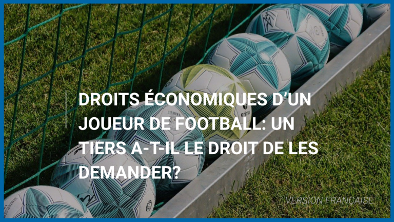 Droits économiques d&rsquo;un joueur de football : un tiers a-t-il le droit de les demander ?